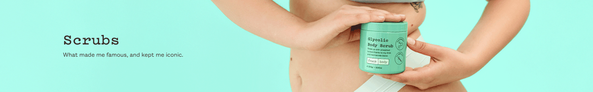 Body Scrubs category banner: a woman in a pale blue bra and white underwear holds a green frank body scrub jar against her stomach. Text reads: Scrubs. What made me famous, and kept me iconic.